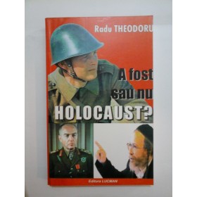 A fost sau nu holocaust?  - Radu THEODORU